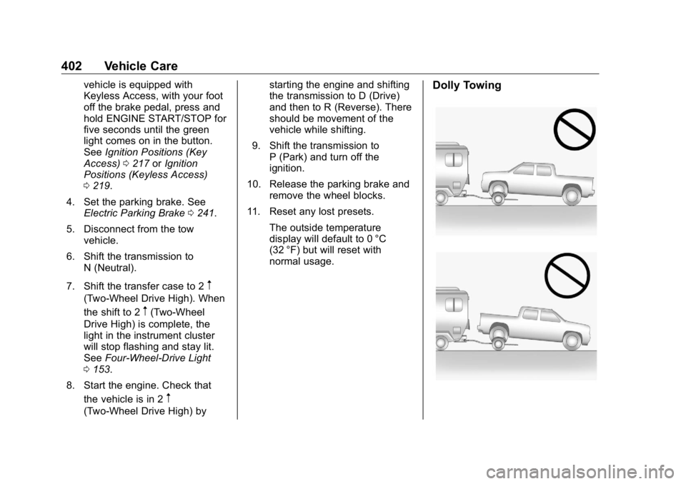 GMC SIERRA DENALI 2019 Owners Manual GMC Sierra/Sierra Denali Owner Manual (GMNA-Localizing-U.S./Canada/
Mexico-1500-11698638) - 2019 - crc - 5/15/18
402 Vehicle Care vehicle is equipped with
Keyless Access, with your foot
off the brake GMC SIERRA DENALI 2019 Owners Manual GMC Sierra/Sierra Denali Owner Manual (GMNA-Localizing-U.S./Canada/
Mexico-1500-11698638) - 2019 - crc - 5/15/18
402 Vehicle Care vehicle is equipped with
Keyless Access, with your foot
off the brake