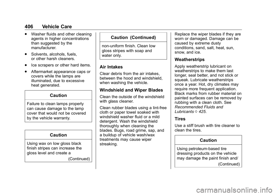 GMC SIERRA DENALI 2019 Owners Manual GMC Sierra/Sierra Denali Owner Manual (GMNA-Localizing-U.S./Canada/
Mexico-1500-11698638) - 2019 - crc - 5/15/18
406 Vehicle Care .
Washer fluids and other cleaning
agents in higher concentrations
tha GMC SIERRA DENALI 2019 Owners Manual GMC Sierra/Sierra Denali Owner Manual (GMNA-Localizing-U.S./Canada/
Mexico-1500-11698638) - 2019 - crc - 5/15/18
406 Vehicle Care .
Washer fluids and other cleaning
agents in higher concentrations
tha
