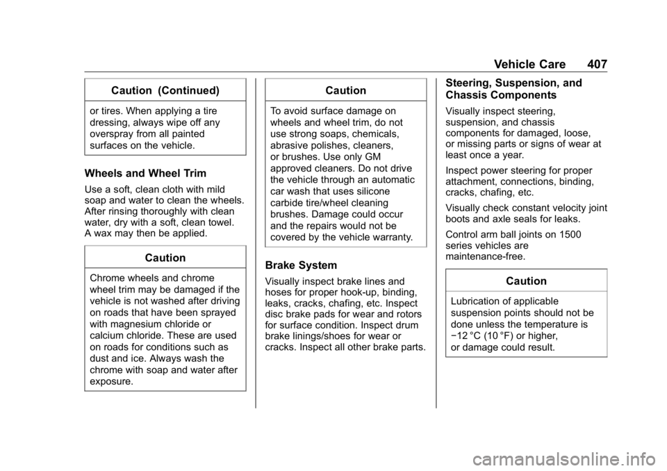 GMC SIERRA DENALI 2019 Owners Manual GMC Sierra/Sierra Denali Owner Manual (GMNA-Localizing-U.S./Canada/
Mexico-1500-11698638) - 2019 - crc - 5/15/18
Vehicle Care 407Caution (Continued)or tires. When applying a tire
dressing, always wipe GMC SIERRA DENALI 2019 Owners Manual GMC Sierra/Sierra Denali Owner Manual (GMNA-Localizing-U.S./Canada/
Mexico-1500-11698638) - 2019 - crc - 5/15/18
Vehicle Care 407Caution (Continued)or tires. When applying a tire
dressing, always wipe