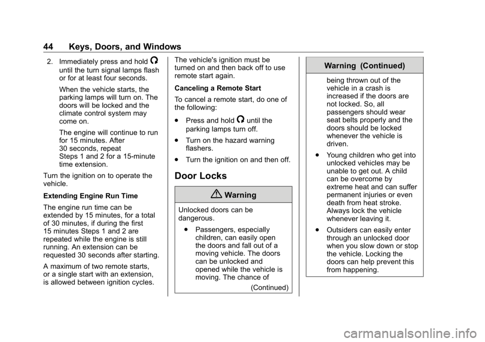 GMC SIERRA DENALI 2019 Service Manual GMC Sierra/Sierra Denali Owner Manual (GMNA-Localizing-U.S./Canada/
Mexico-1500-11698638) - 2019 - crc - 5/15/18
44 Keys, Doors, and Windows 2. Immediately press and hold
/until the turn signal lamps GMC SIERRA DENALI 2019 Service Manual GMC Sierra/Sierra Denali Owner Manual (GMNA-Localizing-U.S./Canada/
Mexico-1500-11698638) - 2019 - crc - 5/15/18
44 Keys, Doors, and Windows 2. Immediately press and hold
/until the turn signal lamps