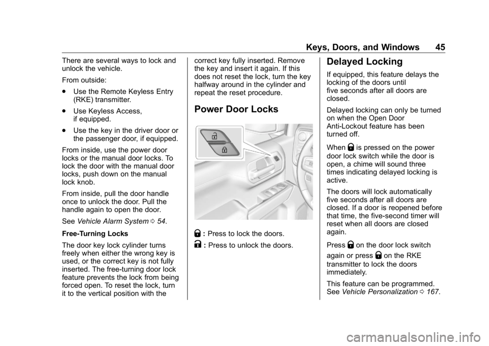 GMC SIERRA DENALI 2019 Service Manual GMC Sierra/Sierra Denali Owner Manual (GMNA-Localizing-U.S./Canada/
Mexico-1500-11698638) - 2019 - crc - 5/15/18
Keys, Doors, and Windows 45There are several ways to lock and
unlock the vehicle.
From GMC SIERRA DENALI 2019 Service Manual GMC Sierra/Sierra Denali Owner Manual (GMNA-Localizing-U.S./Canada/
Mexico-1500-11698638) - 2019 - crc - 5/15/18
Keys, Doors, and Windows 45There are several ways to lock and
unlock the vehicle.
From