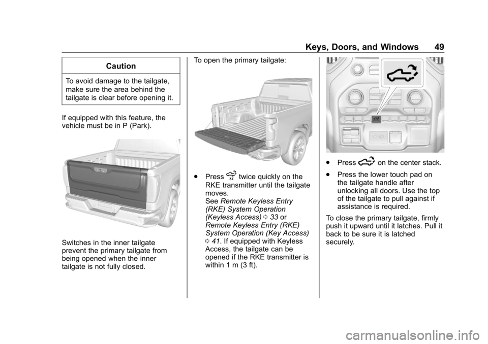 GMC SIERRA DENALI 2019 Service Manual GMC Sierra/Sierra Denali Owner Manual (GMNA-Localizing-U.S./Canada/
Mexico-1500-11698638) - 2019 - crc - 5/15/18
Keys, Doors, and Windows 49CautionTo avoid damage to the tailgate,
make sure the area b GMC SIERRA DENALI 2019 Service Manual GMC Sierra/Sierra Denali Owner Manual (GMNA-Localizing-U.S./Canada/
Mexico-1500-11698638) - 2019 - crc - 5/15/18
Keys, Doors, and Windows 49CautionTo avoid damage to the tailgate,
make sure the area b