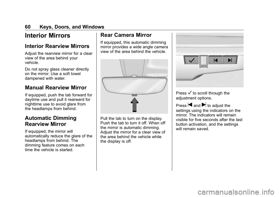 GMC SIERRA DENALI 2019 Repair Manual GMC Sierra/Sierra Denali Owner Manual (GMNA-Localizing-U.S./Canada/
Mexico-1500-11698638) - 2019 - crc - 5/15/18
60 Keys, Doors, and Windows
Interior Mirrors Interior Rearview Mirrors Adjust the rearv