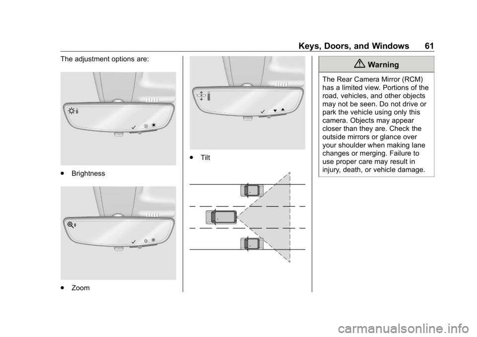GMC SIERRA DENALI 2019 Repair Manual GMC Sierra/Sierra Denali Owner Manual (GMNA-Localizing-U.S./Canada/
Mexico-1500-11698638) - 2019 - crc - 5/15/18
Keys, Doors, and Windows 61The adjustment options are:
.
Brightness
.
Zoom .
Tilt
{ War