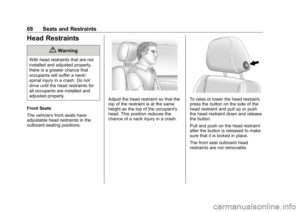 GMC SIERRA DENALI 2019 Repair Manual GMC Sierra/Sierra Denali Owner Manual (GMNA-Localizing-U.S./Canada/
Mexico-1500-11698638) - 2019 - crc - 5/15/18
68 Seats and Restraints
Head Restraints
{ WarningWith head restraints that are not
inst