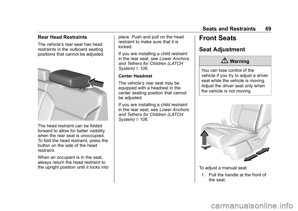 GMC SIERRA DENALI 2019 Repair Manual GMC Sierra/Sierra Denali Owner Manual (GMNA-Localizing-U.S./Canada/
Mexico-1500-11698638) - 2019 - crc - 5/15/18
Seats and Restraints 69Rear Head Restraints The vehicle ’ s rear seat has head
restra