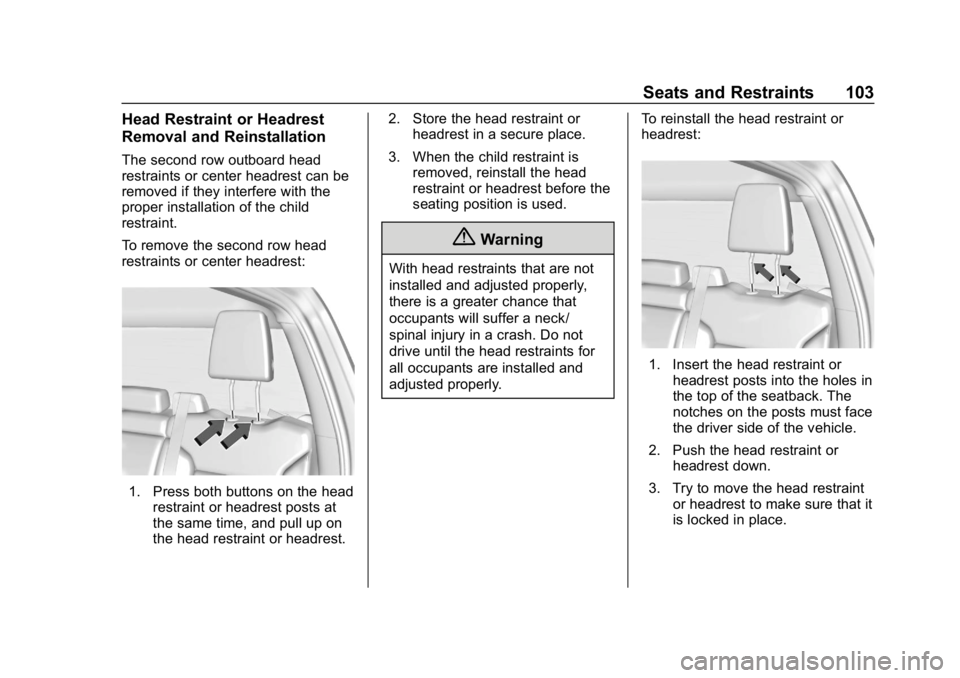 GMC SIERRA DENALI 2020 Owners Manual GMC Sierra/Sierra Denali Owner Manual (GMNA-Localizing-U.S./Canada/
Mexico-13337776) - 2020 - CRC - 8/27/19
Seats and Restraints 103
Head Restraint or Headrest
Removal and Reinstallation
The second ro GMC SIERRA DENALI 2020 Owners Manual GMC Sierra/Sierra Denali Owner Manual (GMNA-Localizing-U.S./Canada/
Mexico-13337776) - 2020 - CRC - 8/27/19
Seats and Restraints 103
Head Restraint or Headrest
Removal and Reinstallation
The second ro