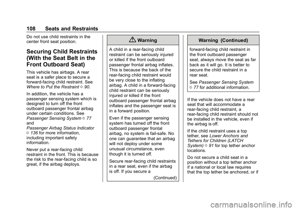 GMC SIERRA DENALI 2020 Owners Manual GMC Sierra/Sierra Denali Owner Manual (GMNA-Localizing-U.S./Canada/
Mexico-13337776) - 2020 - CRC - 8/27/19
108 Seats and Restraints
Do not use child restraints in the
center front seat position.
Secu GMC SIERRA DENALI 2020 Owners Manual GMC Sierra/Sierra Denali Owner Manual (GMNA-Localizing-U.S./Canada/
Mexico-13337776) - 2020 - CRC - 8/27/19
108 Seats and Restraints
Do not use child restraints in the
center front seat position.
Secu