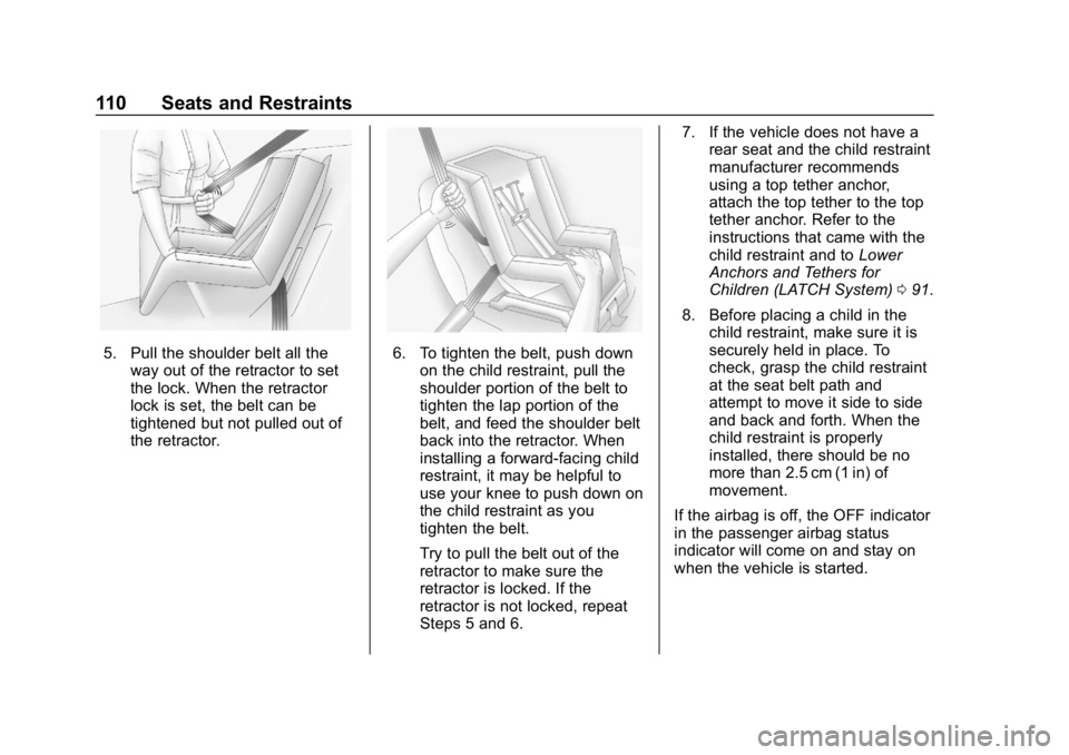 GMC SIERRA DENALI 2020 Owners Manual GMC Sierra/Sierra Denali Owner Manual (GMNA-Localizing-U.S./Canada/
Mexico-13337776) - 2020 - CRC - 8/27/19
110 Seats and Restraints
5. Pull the shoulder belt all theway out of the retractor to set
th GMC SIERRA DENALI 2020 Owners Manual GMC Sierra/Sierra Denali Owner Manual (GMNA-Localizing-U.S./Canada/
Mexico-13337776) - 2020 - CRC - 8/27/19
110 Seats and Restraints
5. Pull the shoulder belt all theway out of the retractor to set
th