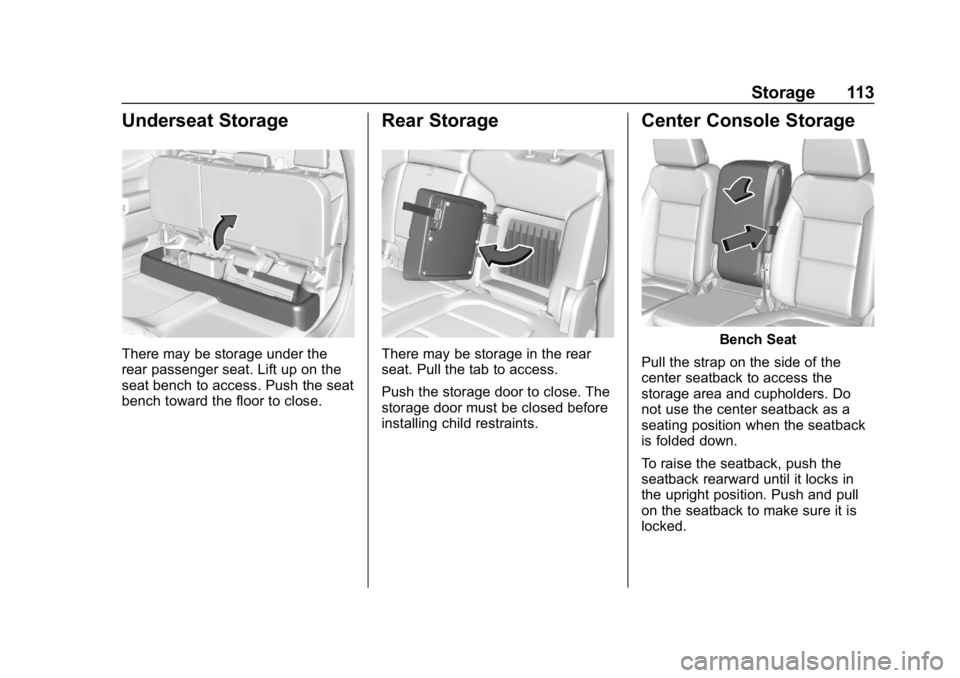 GMC SIERRA DENALI 2020 Owners Manual GMC Sierra/Sierra Denali Owner Manual (GMNA-Localizing-U.S./Canada/
Mexico-13337776) - 2020 - CRC - 8/27/19
Storage 113
Underseat Storage
There may be storage under the
rear passenger seat. Lift up on GMC SIERRA DENALI 2020 Owners Manual GMC Sierra/Sierra Denali Owner Manual (GMNA-Localizing-U.S./Canada/
Mexico-13337776) - 2020 - CRC - 8/27/19
Storage 113
Underseat Storage
There may be storage under the
rear passenger seat. Lift up on