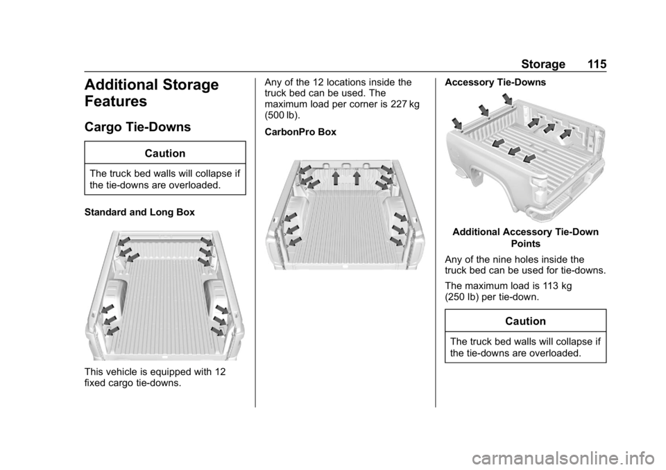 GMC SIERRA DENALI 2020 Owners Manual GMC Sierra/Sierra Denali Owner Manual (GMNA-Localizing-U.S./Canada/
Mexico-13337776) - 2020 - CRC - 8/27/19
Storage 115
Additional Storage
Features
Cargo Tie-Downs
Caution
The truck bed walls will col GMC SIERRA DENALI 2020 Owners Manual GMC Sierra/Sierra Denali Owner Manual (GMNA-Localizing-U.S./Canada/
Mexico-13337776) - 2020 - CRC - 8/27/19
Storage 115
Additional Storage
Features
Cargo Tie-Downs
Caution
The truck bed walls will col