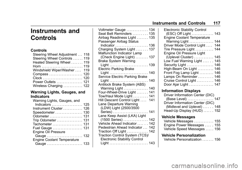 GMC SIERRA DENALI 2020  Owners Manual GMC Sierra/Sierra Denali Owner Manual (GMNA-Localizing-U.S./Canada/
Mexico-13337776) - 2020 - CRC - 8/27/19
Instruments and Controls 117
Instruments and
Controls
Controls
Steering Wheel Adjustment . .