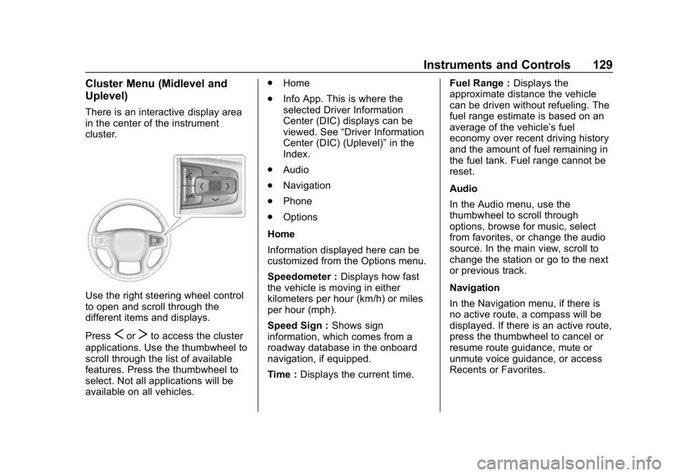 GMC SIERRA DENALI 2020 Owners Manual GMC Sierra/Sierra Denali Owner Manual (GMNA-Localizing-U.S./Canada/
Mexico-13337776) - 2020 - CRC - 8/27/19
Instruments and Controls 129
Cluster Menu (Midlevel and
Uplevel)
There is an interactive dis GMC SIERRA DENALI 2020 Owners Manual GMC Sierra/Sierra Denali Owner Manual (GMNA-Localizing-U.S./Canada/
Mexico-13337776) - 2020 - CRC - 8/27/19
Instruments and Controls 129
Cluster Menu (Midlevel and
Uplevel)
There is an interactive dis