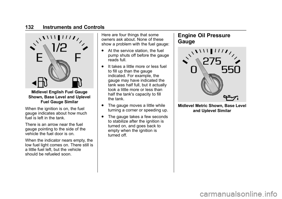 GMC SIERRA DENALI 2020 Owners Manual GMC Sierra/Sierra Denali Owner Manual (GMNA-Localizing-U.S./Canada/
Mexico-13337776) - 2020 - CRC - 8/27/19
132 Instruments and Controls
Midlevel English Fuel Gauge
Shown, Base Level and Uplevel Fuel GMC SIERRA DENALI 2020 Owners Manual GMC Sierra/Sierra Denali Owner Manual (GMNA-Localizing-U.S./Canada/
Mexico-13337776) - 2020 - CRC - 8/27/19
132 Instruments and Controls
Midlevel English Fuel Gauge
Shown, Base Level and Uplevel Fuel