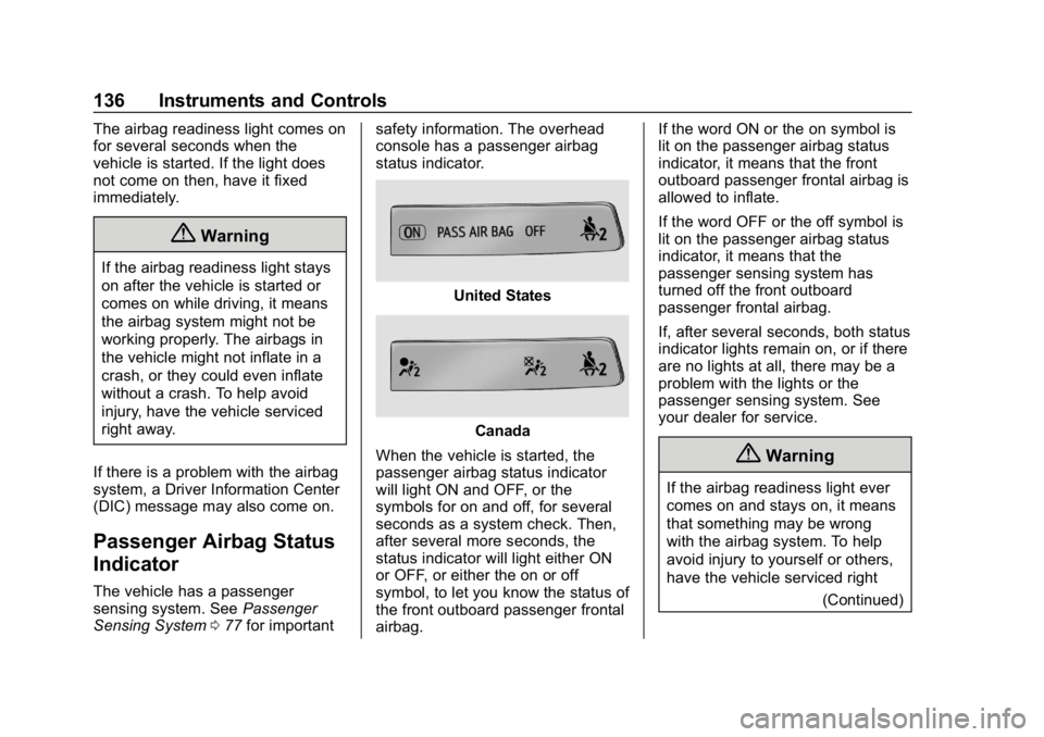 GMC SIERRA DENALI 2020 Owners Manual GMC Sierra/Sierra Denali Owner Manual (GMNA-Localizing-U.S./Canada/
Mexico-13337776) - 2020 - CRC - 8/27/19
136 Instruments and Controls
The airbag readiness light comes on
for several seconds when th GMC SIERRA DENALI 2020 Owners Manual GMC Sierra/Sierra Denali Owner Manual (GMNA-Localizing-U.S./Canada/
Mexico-13337776) - 2020 - CRC - 8/27/19
136 Instruments and Controls
The airbag readiness light comes on
for several seconds when th