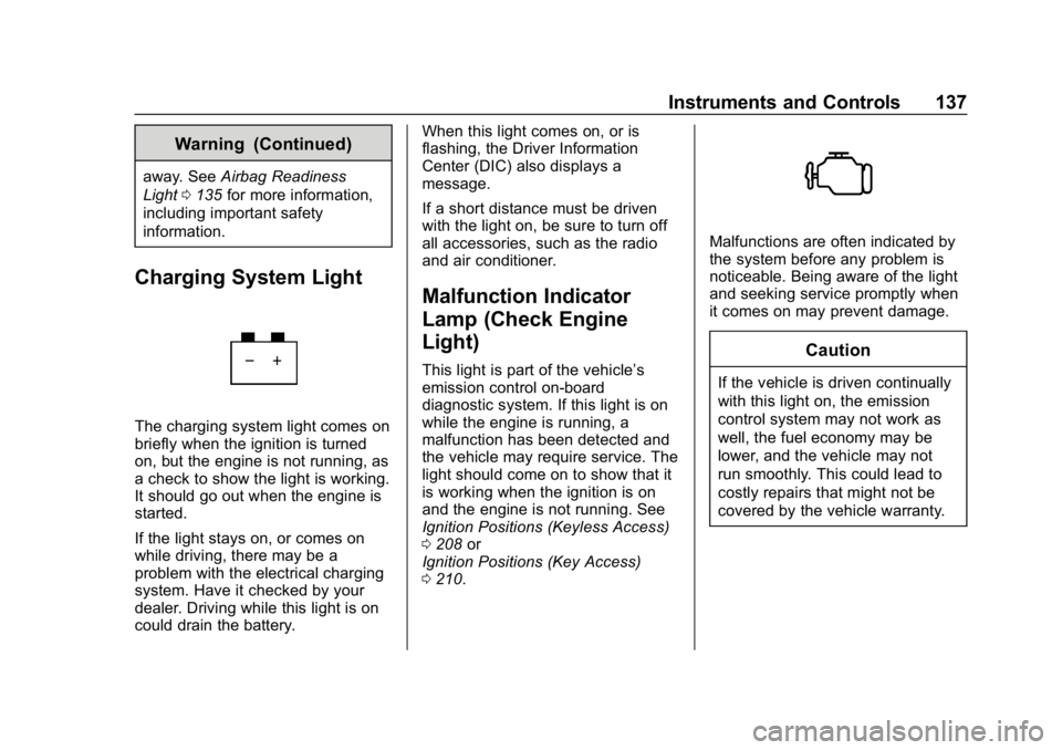GMC SIERRA DENALI 2020 Owners Manual GMC Sierra/Sierra Denali Owner Manual (GMNA-Localizing-U.S./Canada/
Mexico-13337776) - 2020 - CRC - 8/27/19
Instruments and Controls 137
Warning (Continued)
away. SeeAirbag Readiness
Light 0135 for mo GMC SIERRA DENALI 2020 Owners Manual GMC Sierra/Sierra Denali Owner Manual (GMNA-Localizing-U.S./Canada/
Mexico-13337776) - 2020 - CRC - 8/27/19
Instruments and Controls 137
Warning (Continued)
away. SeeAirbag Readiness
Light 0135 for mo