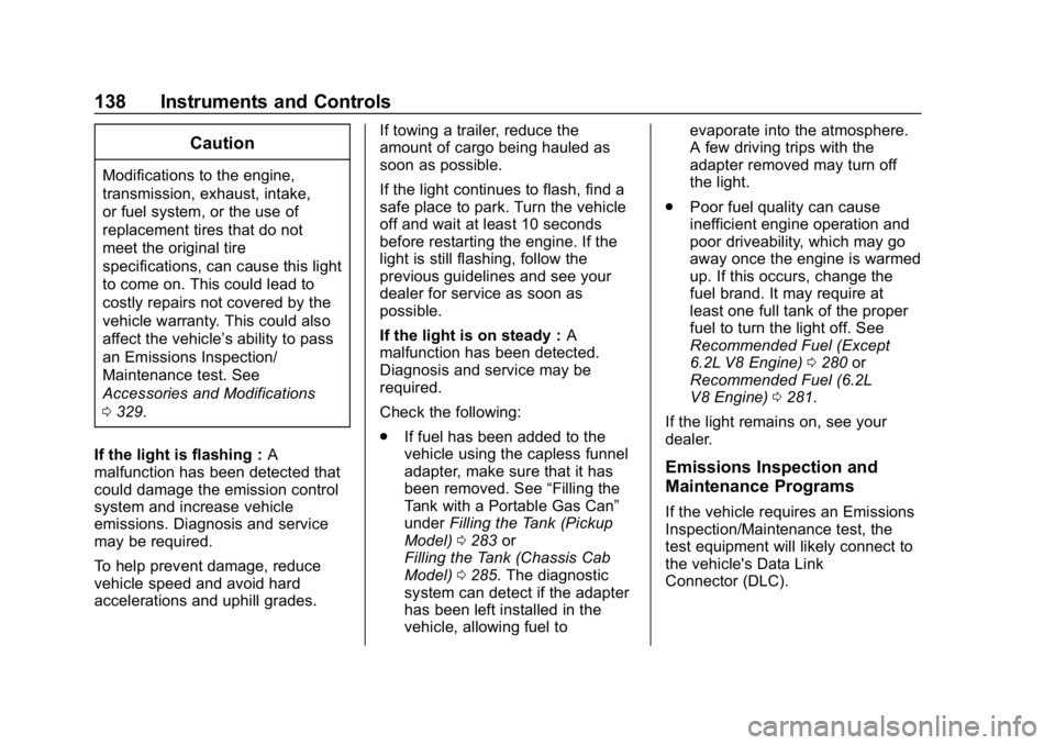 GMC SIERRA DENALI 2020 Owners Manual GMC Sierra/Sierra Denali Owner Manual (GMNA-Localizing-U.S./Canada/
Mexico-13337776) - 2020 - CRC - 8/27/19
138 Instruments and Controls
Caution
Modifications to the engine,
transmission, exhaust, int GMC SIERRA DENALI 2020 Owners Manual GMC Sierra/Sierra Denali Owner Manual (GMNA-Localizing-U.S./Canada/
Mexico-13337776) - 2020 - CRC - 8/27/19
138 Instruments and Controls
Caution
Modifications to the engine,
transmission, exhaust, int