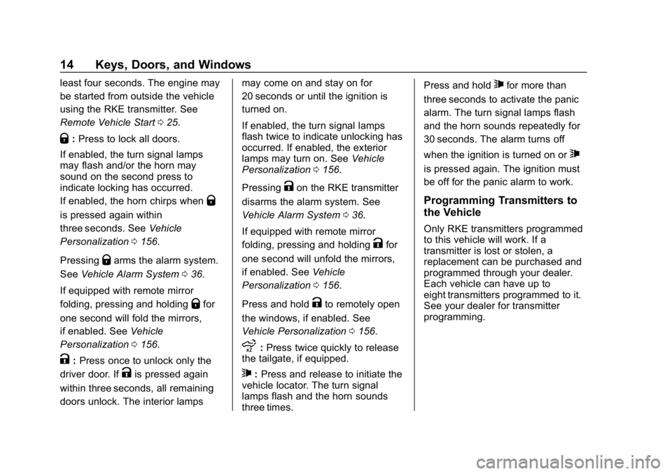 GMC SIERRA DENALI 2020 Owners Manual GMC Sierra/Sierra Denali Owner Manual (GMNA-Localizing-U.S./Canada/
Mexico-13337776) - 2020 - CRC - 8/27/19
14 Keys, Doors, and Windows
least four seconds. The engine may
be started from outside the v GMC SIERRA DENALI 2020 Owners Manual GMC Sierra/Sierra Denali Owner Manual (GMNA-Localizing-U.S./Canada/
Mexico-13337776) - 2020 - CRC - 8/27/19
14 Keys, Doors, and Windows
least four seconds. The engine may
be started from outside the v