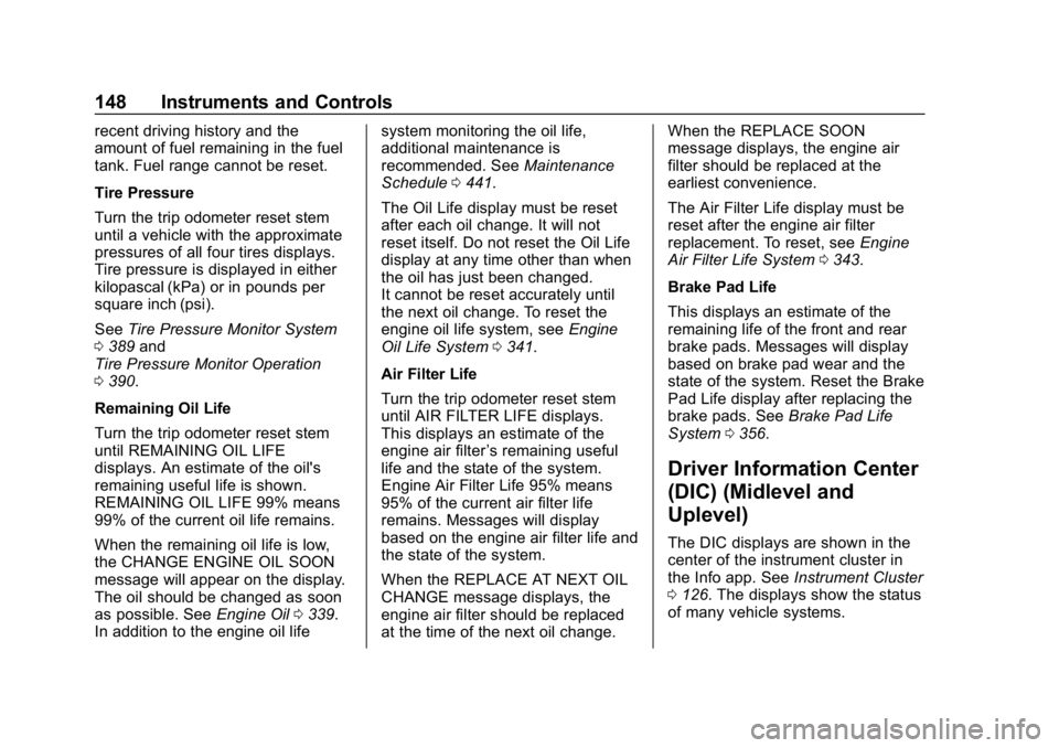 GMC SIERRA DENALI 2020  Owners Manual GMC Sierra/Sierra Denali Owner Manual (GMNA-Localizing-U.S./Canada/
Mexico-13337776) - 2020 - CRC - 8/27/19
148 Instruments and Controls
recent driving history and the
amount of fuel remaining in the 