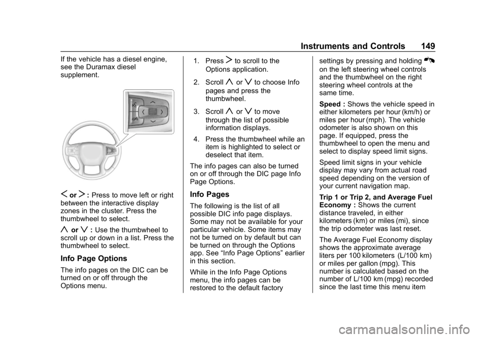 GMC SIERRA DENALI 2020  Owners Manual GMC Sierra/Sierra Denali Owner Manual (GMNA-Localizing-U.S./Canada/
Mexico-13337776) - 2020 - CRC - 8/27/19
Instruments and Controls 149
If the vehicle has a diesel engine,
see the Duramax diesel
supp