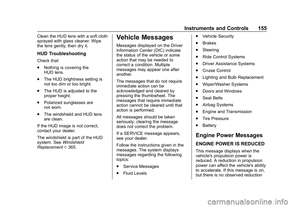 GMC SIERRA DENALI 2020 Owners Manual GMC Sierra/Sierra Denali Owner Manual (GMNA-Localizing-U.S./Canada/
Mexico-13337776) - 2020 - CRC - 8/27/19
Instruments and Controls 155
Clean the HUD lens with a soft cloth
sprayed with glass cleaner GMC SIERRA DENALI 2020 Owners Manual GMC Sierra/Sierra Denali Owner Manual (GMNA-Localizing-U.S./Canada/
Mexico-13337776) - 2020 - CRC - 8/27/19
Instruments and Controls 155
Clean the HUD lens with a soft cloth
sprayed with glass cleaner