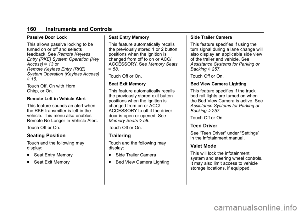 GMC SIERRA DENALI 2020 Owners Manual GMC Sierra/Sierra Denali Owner Manual (GMNA-Localizing-U.S./Canada/
Mexico-13337776) - 2020 - CRC - 8/27/19
160 Instruments and Controls
Passive Door Lock
This allows passive locking to be
turned on o GMC SIERRA DENALI 2020 Owners Manual GMC Sierra/Sierra Denali Owner Manual (GMNA-Localizing-U.S./Canada/
Mexico-13337776) - 2020 - CRC - 8/27/19
160 Instruments and Controls
Passive Door Lock
This allows passive locking to be
turned on o