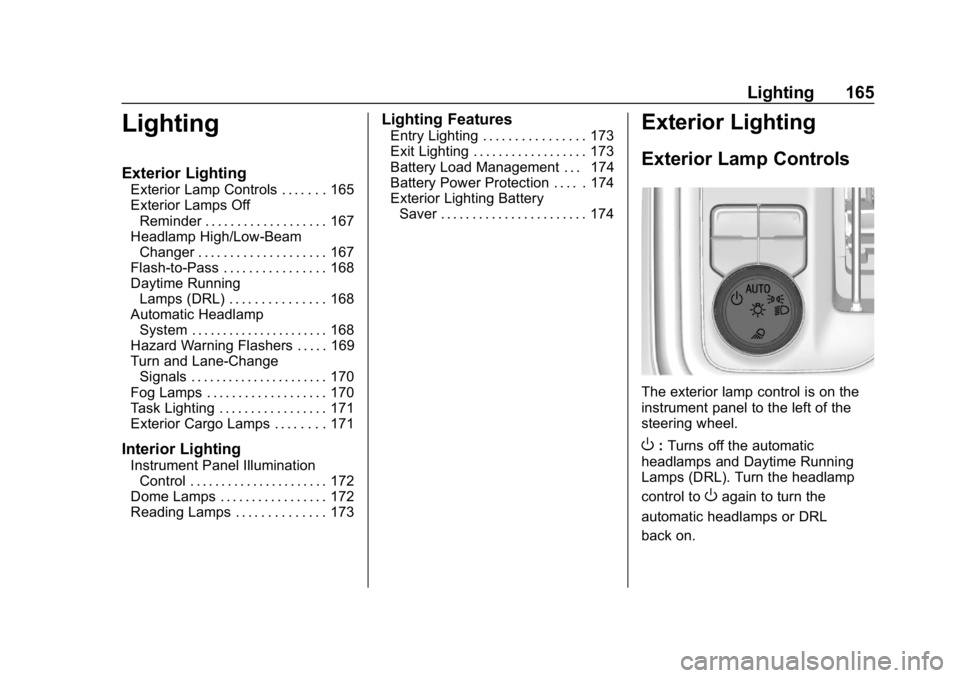 GMC SIERRA DENALI 2020 Owners Manual GMC Sierra/Sierra Denali Owner Manual (GMNA-Localizing-U.S./Canada/
Mexico-13337776) - 2020 - CRC - 8/27/19
Lighting 165
Lighting
Exterior Lighting
Exterior Lamp Controls . . . . . . . 165
Exterior La GMC SIERRA DENALI 2020 Owners Manual GMC Sierra/Sierra Denali Owner Manual (GMNA-Localizing-U.S./Canada/
Mexico-13337776) - 2020 - CRC - 8/27/19
Lighting 165
Lighting
Exterior Lighting
Exterior Lamp Controls . . . . . . . 165
Exterior La