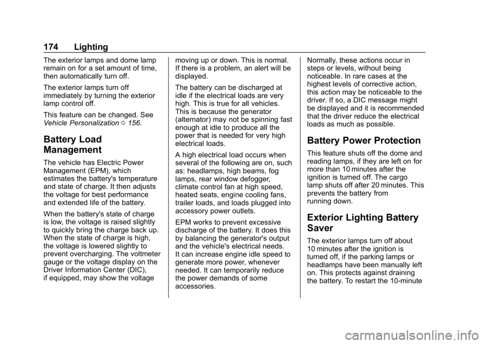 GMC SIERRA DENALI 2020  Owners Manual GMC Sierra/Sierra Denali Owner Manual (GMNA-Localizing-U.S./Canada/
Mexico-13337776) - 2020 - CRC - 8/27/19
174 Lighting
The exterior lamps and dome lamp
remain on for a set amount of time,
then autom