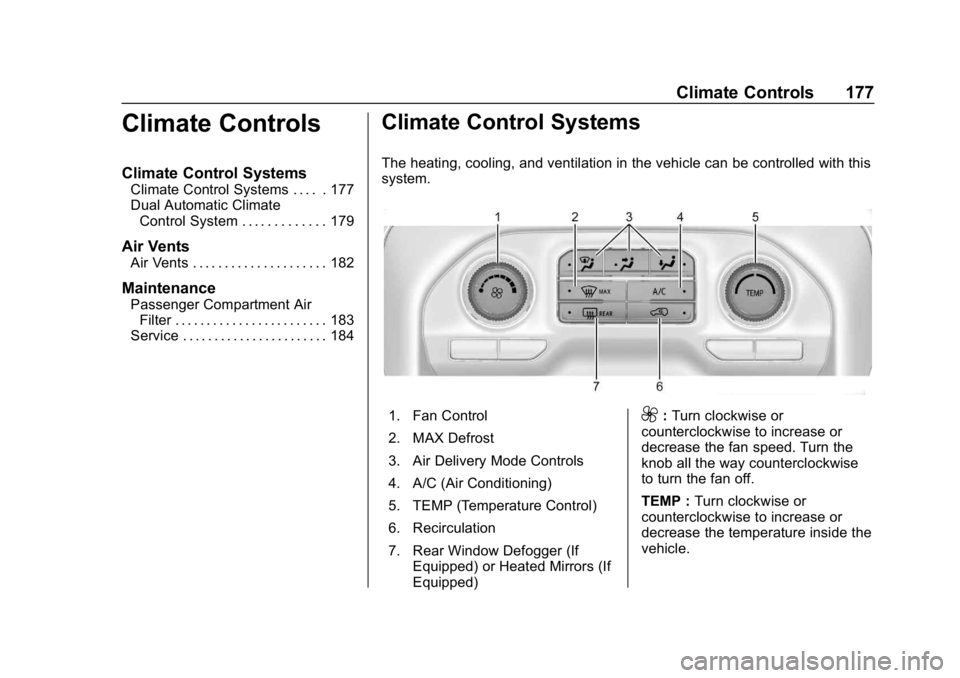 GMC SIERRA DENALI 2020 Owners Manual GMC Sierra/Sierra Denali Owner Manual (GMNA-Localizing-U.S./Canada/
Mexico-13337776) - 2020 - CRC - 8/27/19
Climate Controls 177
Climate Controls
Climate Control Systems
Climate Control Systems . . . GMC SIERRA DENALI 2020 Owners Manual GMC Sierra/Sierra Denali Owner Manual (GMNA-Localizing-U.S./Canada/
Mexico-13337776) - 2020 - CRC - 8/27/19
Climate Controls 177
Climate Controls
Climate Control Systems
Climate Control Systems . . .