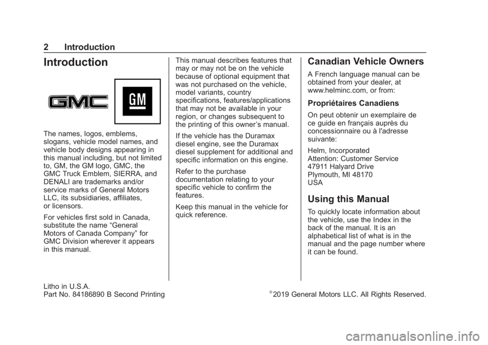 GMC SIERRA DENALI 2020 Owners Manual GMC Sierra/Sierra Denali Owner Manual (GMNA-Localizing-U.S./Canada/
Mexico-13337776) - 2020 - CRC - 8/27/19
2 Introduction
Introduction
The names, logos, emblems,
slogans, vehicle model names, and
veh GMC SIERRA DENALI 2020 Owners Manual GMC Sierra/Sierra Denali Owner Manual (GMNA-Localizing-U.S./Canada/
Mexico-13337776) - 2020 - CRC - 8/27/19
2 Introduction
Introduction
The names, logos, emblems,
slogans, vehicle model names, and
veh