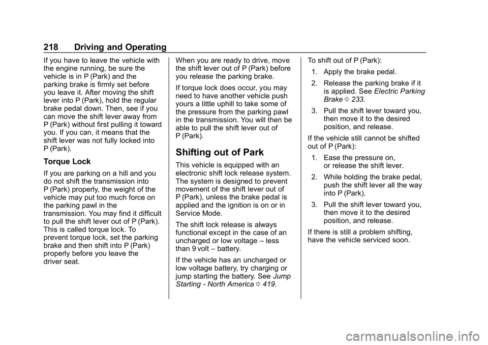 GMC SIERRA DENALI 2020  Owners Manual GMC Sierra/Sierra Denali Owner Manual (GMNA-Localizing-U.S./Canada/
Mexico-13337776) - 2020 - CRC - 8/27/19
218 Driving and Operating
If you have to leave the vehicle with
the engine running, be sure 