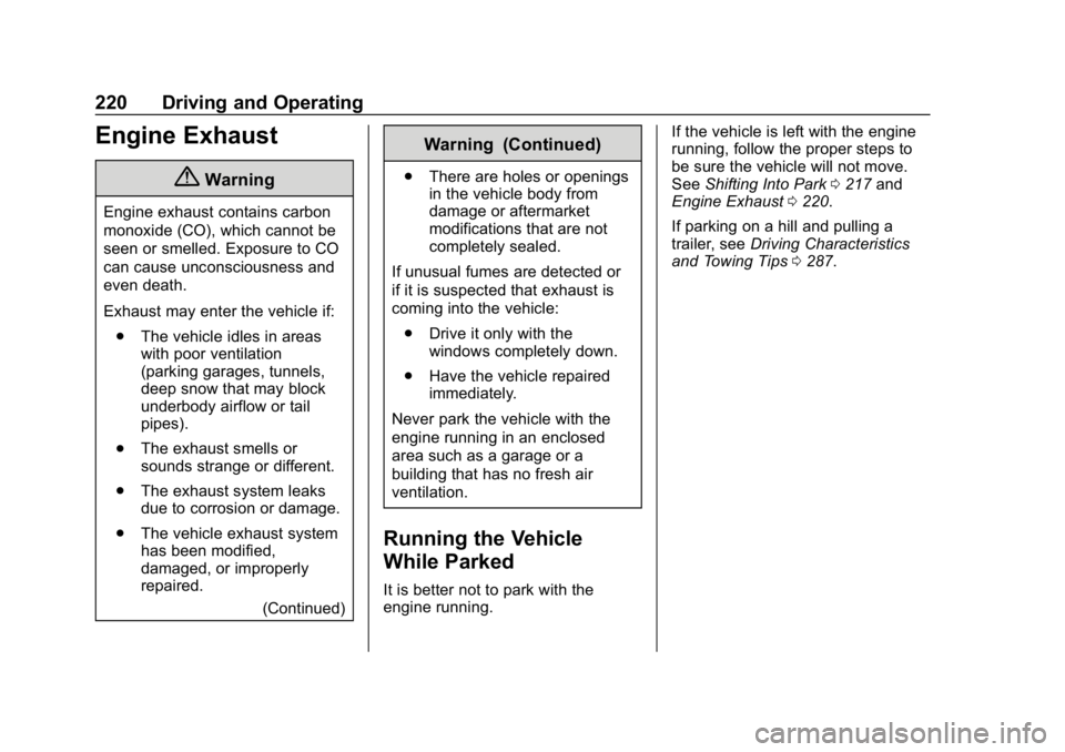 GMC SIERRA DENALI 2020 Owners Manual GMC Sierra/Sierra Denali Owner Manual (GMNA-Localizing-U.S./Canada/
Mexico-13337776) - 2020 - CRC - 8/27/19
220 Driving and Operating
Engine Exhaust
{Warning
Engine exhaust contains carbon
monoxide (C GMC SIERRA DENALI 2020 Owners Manual GMC Sierra/Sierra Denali Owner Manual (GMNA-Localizing-U.S./Canada/
Mexico-13337776) - 2020 - CRC - 8/27/19
220 Driving and Operating
Engine Exhaust
{Warning
Engine exhaust contains carbon
monoxide (C