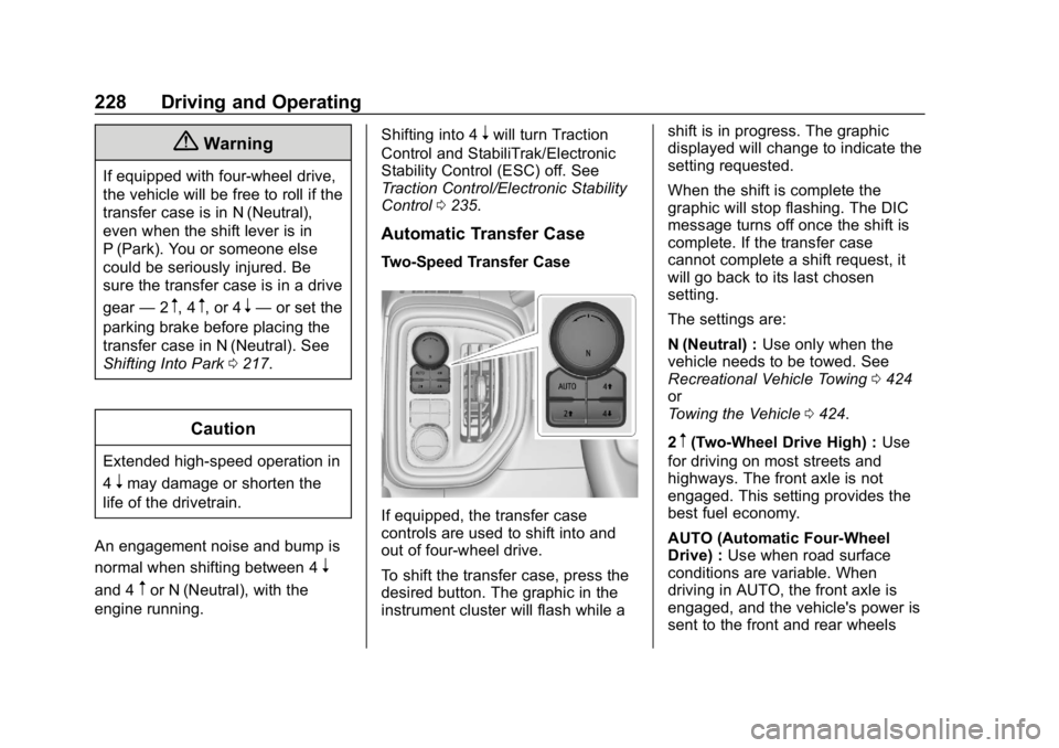 GMC SIERRA DENALI 2020 Owners Manual GMC Sierra/Sierra Denali Owner Manual (GMNA-Localizing-U.S./Canada/
Mexico-13337776) - 2020 - CRC - 8/27/19
228 Driving and Operating
{Warning
If equipped with four-wheel drive,
the vehicle will be fr GMC SIERRA DENALI 2020 Owners Manual GMC Sierra/Sierra Denali Owner Manual (GMNA-Localizing-U.S./Canada/
Mexico-13337776) - 2020 - CRC - 8/27/19
228 Driving and Operating
{Warning
If equipped with four-wheel drive,
the vehicle will be fr