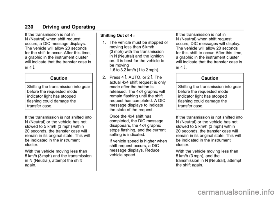 GMC SIERRA DENALI 2020 Owners Manual GMC Sierra/Sierra Denali Owner Manual (GMNA-Localizing-U.S./Canada/
Mexico-13337776) - 2020 - CRC - 8/27/19
230 Driving and Operating
If the transmission is not in
N (Neutral) when shift request
occur GMC SIERRA DENALI 2020 Owners Manual GMC Sierra/Sierra Denali Owner Manual (GMNA-Localizing-U.S./Canada/
Mexico-13337776) - 2020 - CRC - 8/27/19
230 Driving and Operating
If the transmission is not in
N (Neutral) when shift request
occur