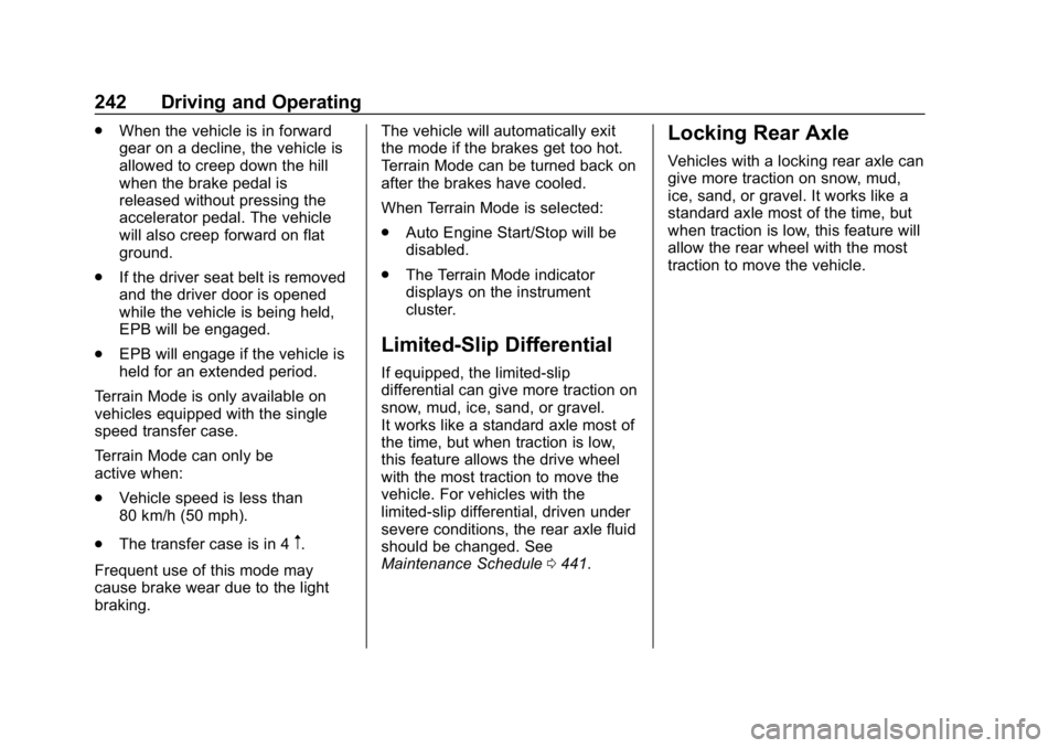 GMC SIERRA DENALI 2020 Owners Manual GMC Sierra/Sierra Denali Owner Manual (GMNA-Localizing-U.S./Canada/
Mexico-13337776) - 2020 - CRC - 8/27/19
242 Driving and Operating
.When the vehicle is in forward
gear on a decline, the vehicle is
GMC SIERRA DENALI 2020 Owners Manual GMC Sierra/Sierra Denali Owner Manual (GMNA-Localizing-U.S./Canada/
Mexico-13337776) - 2020 - CRC - 8/27/19
242 Driving and Operating
.When the vehicle is in forward
gear on a decline, the vehicle is