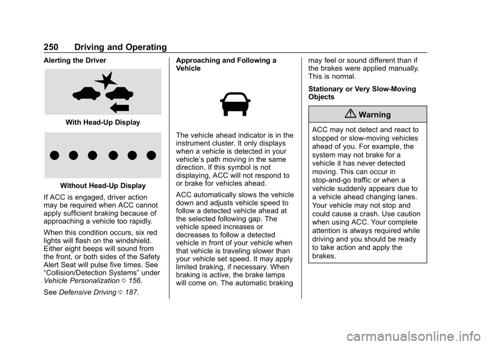 GMC SIERRA DENALI 2020 Owners Manual GMC Sierra/Sierra Denali Owner Manual (GMNA-Localizing-U.S./Canada/
Mexico-13337776) - 2020 - CRC - 8/27/19
250 Driving and Operating
Alerting the Driver
With Head-Up Display
Without Head-Up Display
I GMC SIERRA DENALI 2020 Owners Manual GMC Sierra/Sierra Denali Owner Manual (GMNA-Localizing-U.S./Canada/
Mexico-13337776) - 2020 - CRC - 8/27/19
250 Driving and Operating
Alerting the Driver
With Head-Up Display
Without Head-Up Display
I
