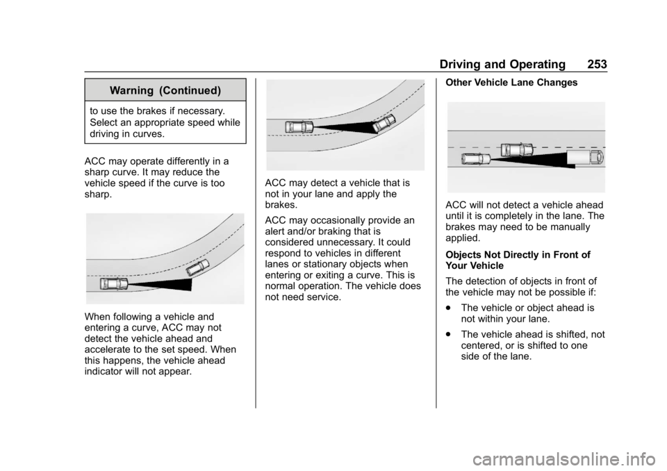 GMC SIERRA DENALI 2020 Owners Manual GMC Sierra/Sierra Denali Owner Manual (GMNA-Localizing-U.S./Canada/
Mexico-13337776) - 2020 - CRC - 8/27/19
Driving and Operating 253
Warning (Continued)
to use the brakes if necessary.
Select an appr GMC SIERRA DENALI 2020 Owners Manual GMC Sierra/Sierra Denali Owner Manual (GMNA-Localizing-U.S./Canada/
Mexico-13337776) - 2020 - CRC - 8/27/19
Driving and Operating 253
Warning (Continued)
to use the brakes if necessary.
Select an appr