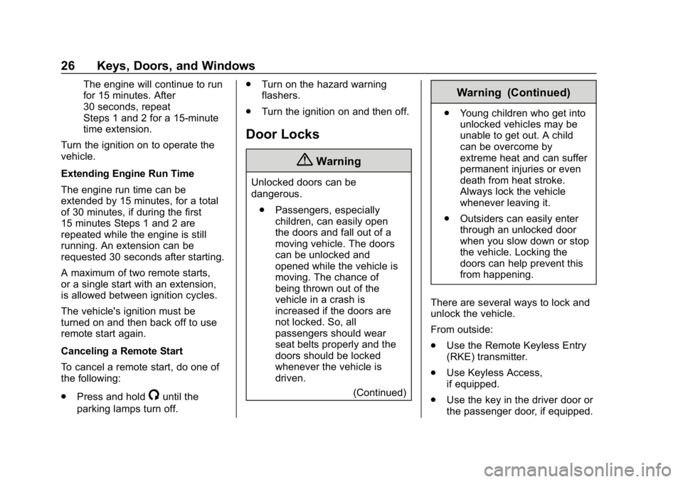 GMC SIERRA DENALI 2020 Owners Manual GMC Sierra/Sierra Denali Owner Manual (GMNA-Localizing-U.S./Canada/
Mexico-13337776) - 2020 - CRC - 8/27/19
26 Keys, Doors, and Windows
The engine will continue to run
for 15 minutes. After
30 seconds GMC SIERRA DENALI 2020 Owners Manual GMC Sierra/Sierra Denali Owner Manual (GMNA-Localizing-U.S./Canada/
Mexico-13337776) - 2020 - CRC - 8/27/19
26 Keys, Doors, and Windows
The engine will continue to run
for 15 minutes. After
30 seconds