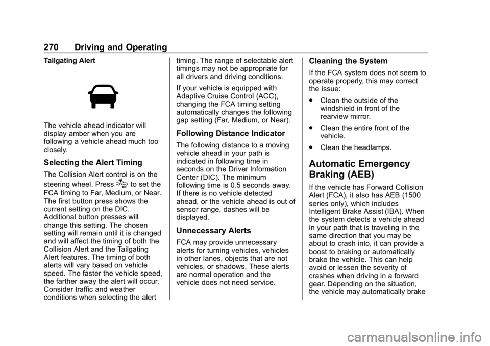 GMC SIERRA DENALI 2020 Owners Manual GMC Sierra/Sierra Denali Owner Manual (GMNA-Localizing-U.S./Canada/
Mexico-13337776) - 2020 - CRC - 8/27/19
270 Driving and Operating
Tailgating Alert
The vehicle ahead indicator will
display amber wh GMC SIERRA DENALI 2020 Owners Manual GMC Sierra/Sierra Denali Owner Manual (GMNA-Localizing-U.S./Canada/
Mexico-13337776) - 2020 - CRC - 8/27/19
270 Driving and Operating
Tailgating Alert
The vehicle ahead indicator will
display amber wh