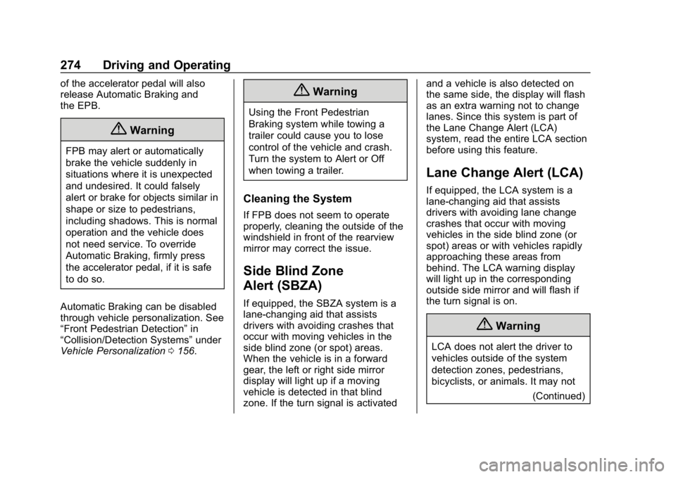 GMC SIERRA DENALI 2020 Owners Manual GMC Sierra/Sierra Denali Owner Manual (GMNA-Localizing-U.S./Canada/
Mexico-13337776) - 2020 - CRC - 8/27/19
274 Driving and Operating
of the accelerator pedal will also
release Automatic Braking and
t GMC SIERRA DENALI 2020 Owners Manual GMC Sierra/Sierra Denali Owner Manual (GMNA-Localizing-U.S./Canada/
Mexico-13337776) - 2020 - CRC - 8/27/19
274 Driving and Operating
of the accelerator pedal will also
release Automatic Braking and
t