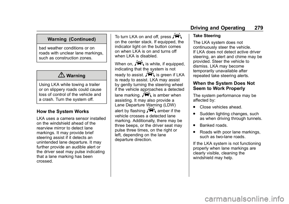 GMC SIERRA DENALI 2020 Owners Manual GMC Sierra/Sierra Denali Owner Manual (GMNA-Localizing-U.S./Canada/
Mexico-13337776) - 2020 - CRC - 8/27/19
Driving and Operating 279
Warning (Continued)
bad weather conditions or on
roads with unclea GMC SIERRA DENALI 2020 Owners Manual GMC Sierra/Sierra Denali Owner Manual (GMNA-Localizing-U.S./Canada/
Mexico-13337776) - 2020 - CRC - 8/27/19
Driving and Operating 279
Warning (Continued)
bad weather conditions or on
roads with unclea