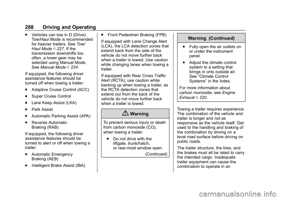 GMC SIERRA DENALI 2020  Owners Manual GMC Sierra/Sierra Denali Owner Manual (GMNA-Localizing-U.S./Canada/
Mexico-13337776) - 2020 - CRC - 8/27/19
288 Driving and Operating
.Vehicles can tow in D (Drive).
Tow/Haul Mode is recommended
for h
