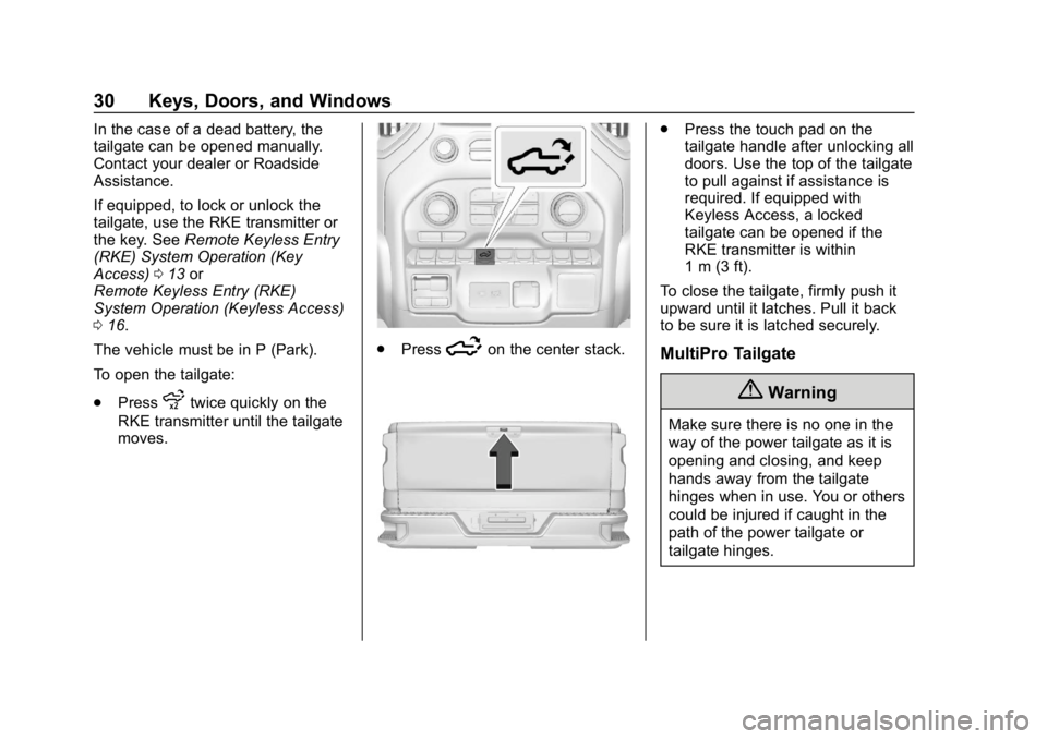 GMC SIERRA DENALI 2020 Owners Guide GMC Sierra/Sierra Denali Owner Manual (GMNA-Localizing-U.S./Canada/
Mexico-13337776) - 2020 - CRC - 8/27/19
30 Keys, Doors, and Windows
In the case of a dead battery, the
tailgate can be opened manual
