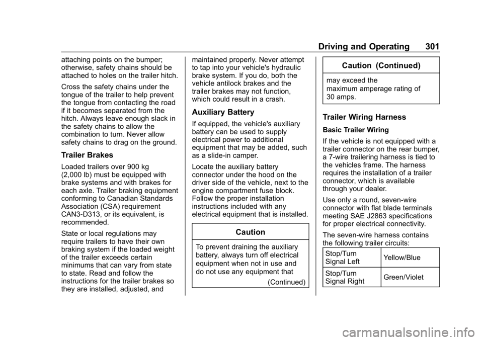 GMC SIERRA DENALI 2020 Owners Manual GMC Sierra/Sierra Denali Owner Manual (GMNA-Localizing-U.S./Canada/
Mexico-13337776) - 2020 - CRC - 8/27/19
Driving and Operating 301
attaching points on the bumper;
otherwise, safety chains should be GMC SIERRA DENALI 2020 Owners Manual GMC Sierra/Sierra Denali Owner Manual (GMNA-Localizing-U.S./Canada/
Mexico-13337776) - 2020 - CRC - 8/27/19
Driving and Operating 301
attaching points on the bumper;
otherwise, safety chains should be