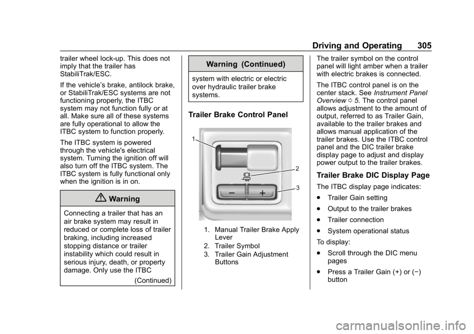 GMC SIERRA DENALI 2020 Owners Manual GMC Sierra/Sierra Denali Owner Manual (GMNA-Localizing-U.S./Canada/
Mexico-13337776) - 2020 - CRC - 8/27/19
Driving and Operating 305
trailer wheel lock-up. This does not
imply that the trailer has
St GMC SIERRA DENALI 2020 Owners Manual GMC Sierra/Sierra Denali Owner Manual (GMNA-Localizing-U.S./Canada/
Mexico-13337776) - 2020 - CRC - 8/27/19
Driving and Operating 305
trailer wheel lock-up. This does not
imply that the trailer has
St