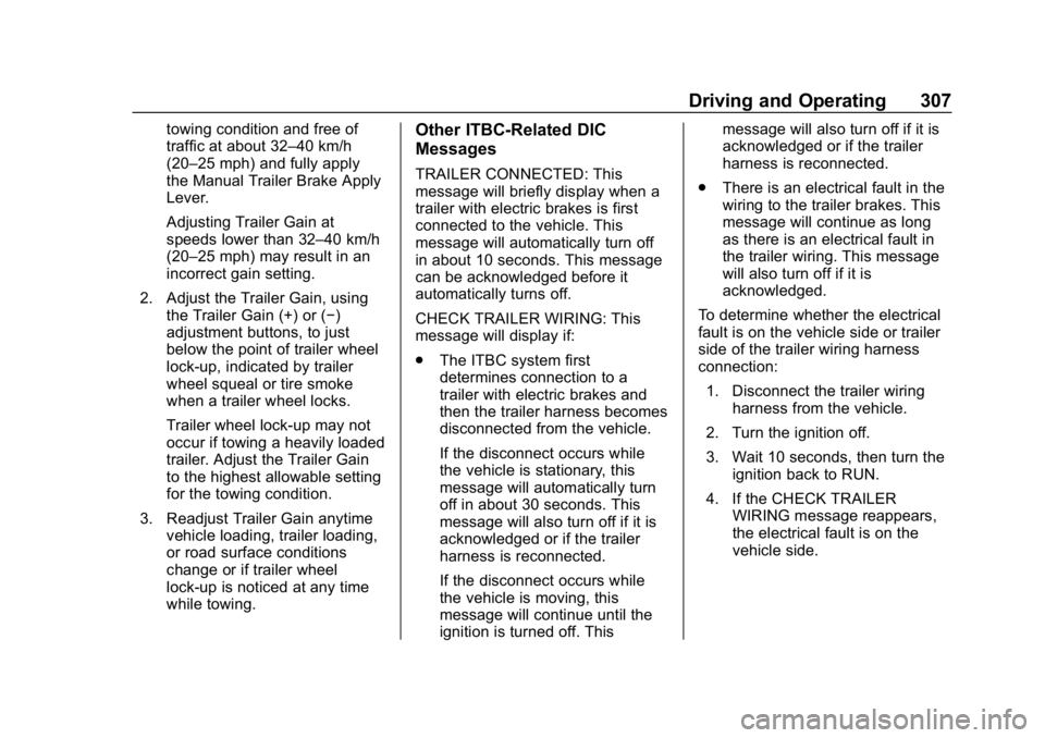 GMC SIERRA DENALI 2020 Owners Manual GMC Sierra/Sierra Denali Owner Manual (GMNA-Localizing-U.S./Canada/
Mexico-13337776) - 2020 - CRC - 8/27/19
Driving and Operating 307
towing condition and free of
traffic at about 32–40 km/h
(20–2 GMC SIERRA DENALI 2020 Owners Manual GMC Sierra/Sierra Denali Owner Manual (GMNA-Localizing-U.S./Canada/
Mexico-13337776) - 2020 - CRC - 8/27/19
Driving and Operating 307
towing condition and free of
traffic at about 32–40 km/h
(20–2