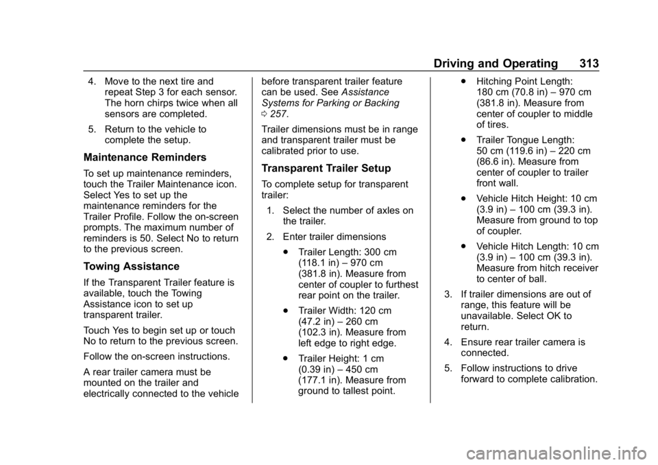 GMC SIERRA DENALI 2020  Owners Manual GMC Sierra/Sierra Denali Owner Manual (GMNA-Localizing-U.S./Canada/
Mexico-13337776) - 2020 - CRC - 8/27/19
Driving and Operating 313
4. Move to the next tire andrepeat Step 3 for each sensor.
The hor