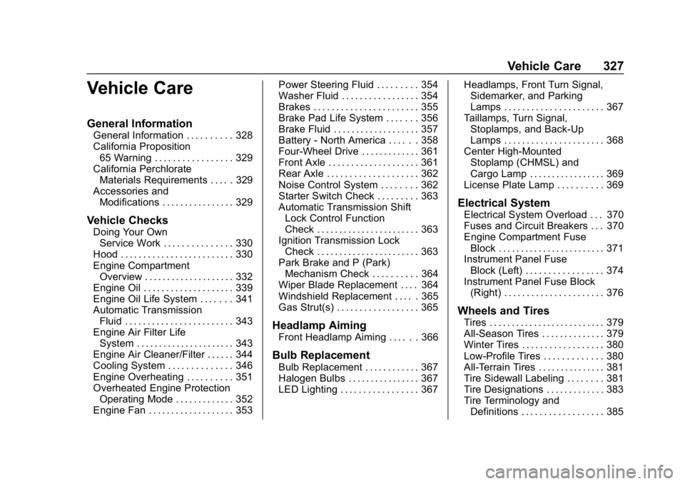 GMC SIERRA DENALI 2020 Owners Manual GMC Sierra/Sierra Denali Owner Manual (GMNA-Localizing-U.S./Canada/
Mexico-13337776) - 2020 - CRC - 8/27/19
Vehicle Care 327
Vehicle Care
General Information
General Information . . . . . . . . . . 32 GMC SIERRA DENALI 2020 Owners Manual GMC Sierra/Sierra Denali Owner Manual (GMNA-Localizing-U.S./Canada/
Mexico-13337776) - 2020 - CRC - 8/27/19
Vehicle Care 327
Vehicle Care
General Information
General Information . . . . . . . . . . 32