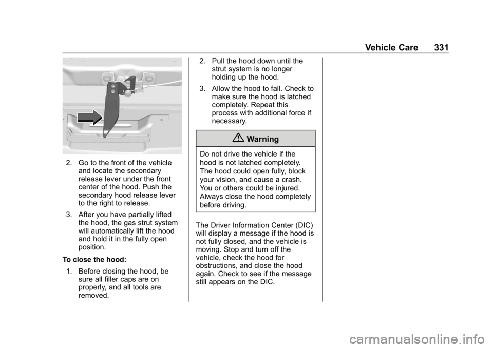 GMC SIERRA DENALI 2020 Owners Manual GMC Sierra/Sierra Denali Owner Manual (GMNA-Localizing-U.S./Canada/
Mexico-13337776) - 2020 - CRC - 8/27/19
Vehicle Care 331
2. Go to the front of the vehicleand locate the secondary
release lever und GMC SIERRA DENALI 2020 Owners Manual GMC Sierra/Sierra Denali Owner Manual (GMNA-Localizing-U.S./Canada/
Mexico-13337776) - 2020 - CRC - 8/27/19
Vehicle Care 331
2. Go to the front of the vehicleand locate the secondary
release lever und