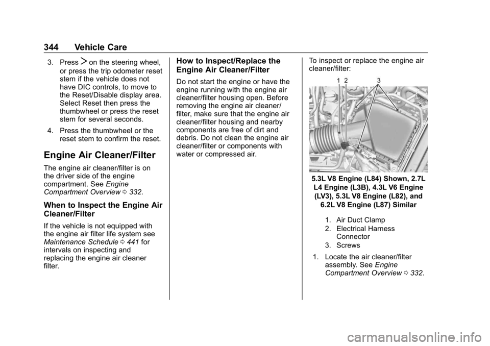GMC SIERRA DENALI 2020 Owners Manual GMC Sierra/Sierra Denali Owner Manual (GMNA-Localizing-U.S./Canada/
Mexico-13337776) - 2020 - CRC - 8/27/19
344 Vehicle Care
3. PressTon the steering wheel,
or press the trip odometer reset
stem if th GMC SIERRA DENALI 2020 Owners Manual GMC Sierra/Sierra Denali Owner Manual (GMNA-Localizing-U.S./Canada/
Mexico-13337776) - 2020 - CRC - 8/27/19
344 Vehicle Care
3. PressTon the steering wheel,
or press the trip odometer reset
stem if th